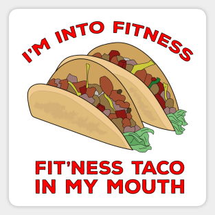 I'm Into Fitness Fit'Ness Taco In My Mouth Magnet